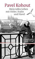Pavel Kohout: Mein tolles Leben mit Hitler, Stalin und Havel